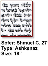 Sofer: Shmuel C. 27 Type: Ashkenaz Size: 18”