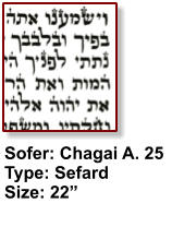 Sofer: Chagai A. 25  Type: Sefard Size: 22”