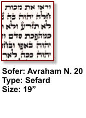 Sofer: Avraham N. 20 Type: Sefard Size: 19”