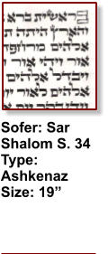 Sofer: Sar Shalom S. 34 Type: Ashkenaz Size: 19”