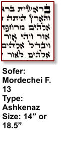 Sofer: Mordechei F. 13 Type: Ashkenaz Size: 14” or 18.5”
