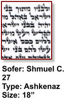 Sofer: Shmuel C. 27 Type: Ashkenaz Size: 18”