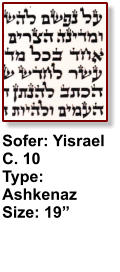 Sofer: Yisrael C. 10 Type: Ashkenaz Size: 19”