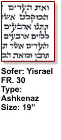 Sofer: Yisrael FR. 30 Type: Ashkenaz Size: 19”