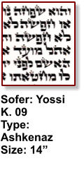 Sofer: Yossi K. 09 Type: Ashkenaz Size: 14”