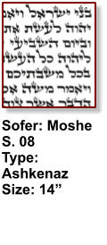 Sofer: Moshe S. 08 Type: Ashkenaz Size: 14”