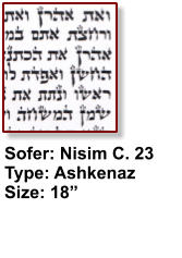 Sofer: Nisim C. 23 Type: Ashkenaz Size: 18”