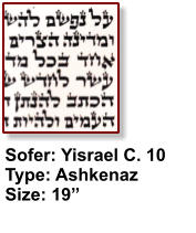 Sofer: Yisrael C. 10 Type: Ashkenaz Size: 19”