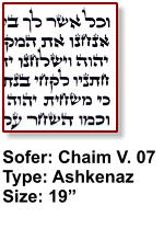 Sofer: Chaim V. 07 Type: Ashkenaz Size: 19”