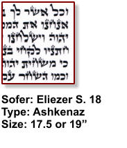 Sofer: Eliezer S. 18 Type: Ashkenaz Size: 17.5 or 19”