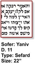 Sofer: Yaniv D. 11 Type: Sefard Size: 22”