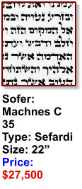 Sofer:  Machnes C 35 Type: Sefardi Size: 22” Price: $27,500