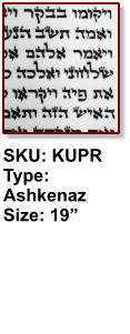 SKU: KUPR  Type: Ashkenaz Size: 19”