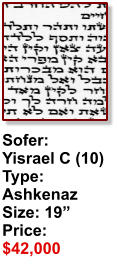 Sofer:  Yosef C (85) Type: Ashkenaz Size: 19” Price: $36,000