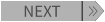 >> NEXT